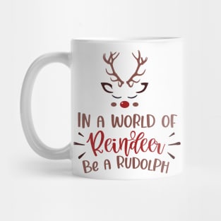 In a World of Reindeer. Be a Rudolph Mug